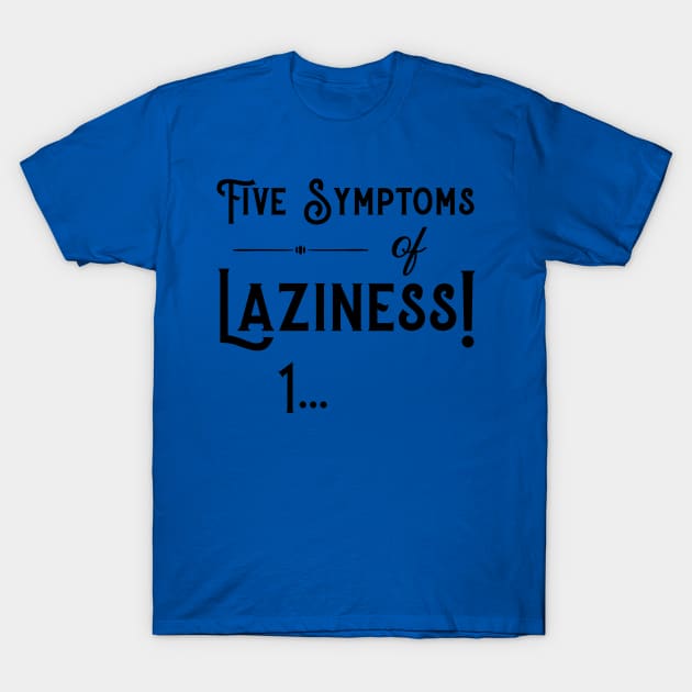 Five Symptoms of Laziness - Black T-Shirt by PeppermintClover
